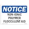 Signmission OSHA Notice, 5" Height, Non-Ionic Polymer Flocculent Aid Sign, 7" X 5", Landscape OS-NS-D-57-L-15081 - alternate 1